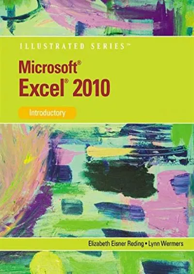 (DOWNLOAD)-Microsoft Excel 2010: Illustrated Introductory (Illustrated Series: Individual Office Applications)