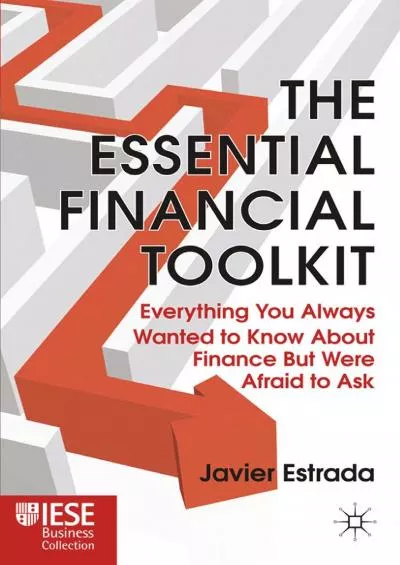 (DOWNLOAD)-The Essential Financial Toolkit: Everything You Always Wanted to Know About Finance But Were Afraid to Ask (IESE Business Collection)