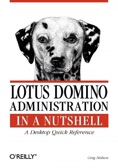 (EBOOK)-Lotus Domino Administration in a Nutshell: A Desktop Quick Reference (In a Nutshell (O\'Reilly))