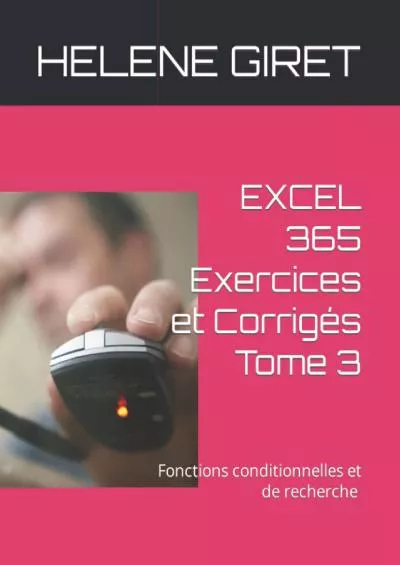 (BOOS)-EXCEL 365 Exercices et Corrigés Tome 3: Fonctions conditionnelles et de recherche Initiation (EXCEL 365 EXERCICES ET CORRIGES) (French Edition)
