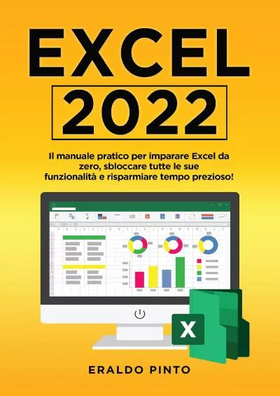 (BOOK)-Excel 2022: Il manuale pratico per imparare Excel da zero, sbloccare tutte le sue funzionalità e risparmiare tempo prezioso (Italian Edition)