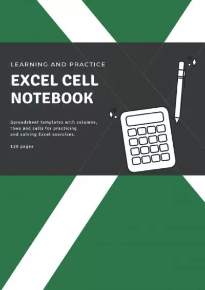 (BOOK)-Excel cell notebook: Spreadsheet templates with columns, rows and cells for practicing and solving Excel exercises.