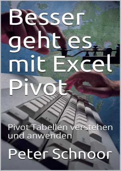 (BOOS)-Besser geht es mit Excel Pivot: Pivot Tabellen verstehen und anwenden (German Edition)