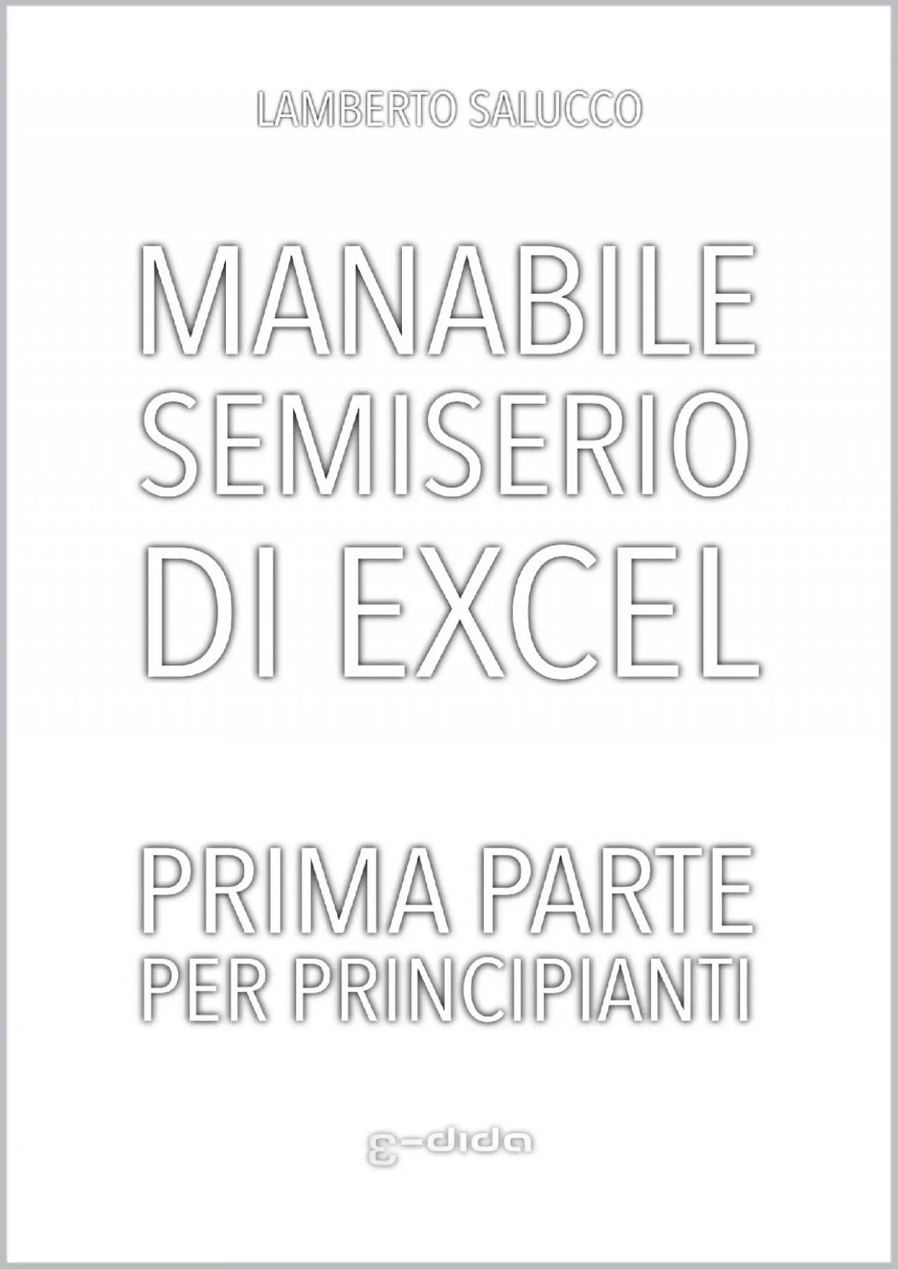 PDF-(BOOK)-Manabile semiserio di Excel - Prima parte per principianti (Italian Edition)