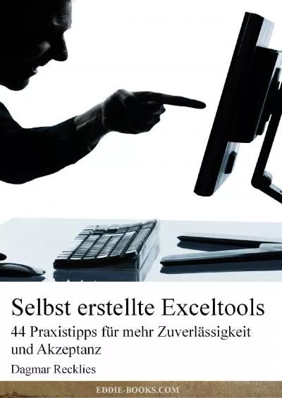 (READ)-Selbst erstellte Exceltools: 44 Praxistipps für mehr Zuverlässigkeit und Akzeptanz (German Edition)