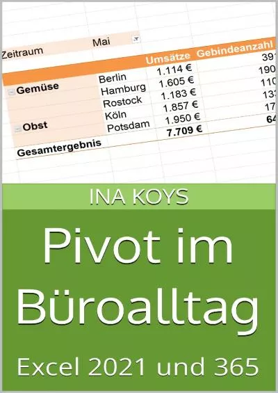(DOWNLOAD)-Pivot im Büroalltag: Excel 2021 und 365 (Kurz  Knackig 28) (German Edition)