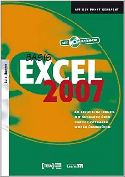 (BOOS)-Excel 2007 Basis: An Beispielen lernen. Mit Aufgaben üben. Durch Testfragen Wissen überprüfen