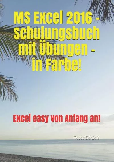 (EBOOK)-MS Excel 2016 - Schulungsbuch mit Übungen - in Farbe: Excel easy von Anfang an (German Edition)