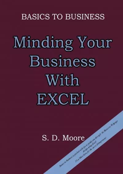 (BOOS)-BASICS TO BUSINESS: MINDING YOUR BUSINESS WITH EXCEL