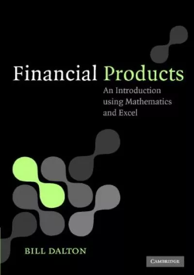 (DOWNLOAD)-Financial Products: An Introduction Using Mathematics and Excel