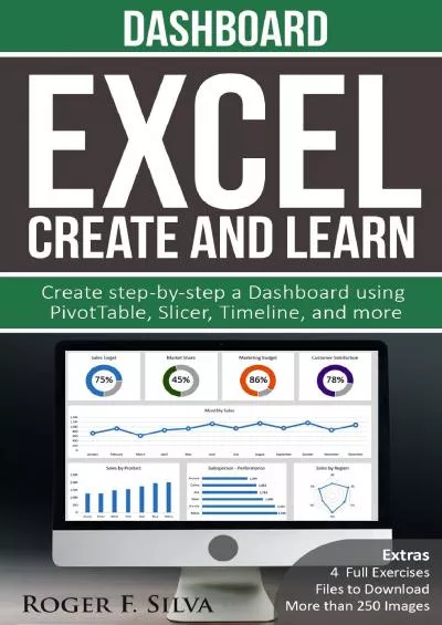 (EBOOK)-Excel Create and Learn - Dashboard - 2021: More than 250 images and, 4 Full Exercises. Create Step-by-step a Dashboard.