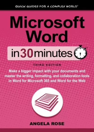 (EBOOK)-Microsoft Word In 30 Minutes: Make a bigger impact with your documents and master the writing, formatting, and collaboration tools in Word for Microsoft 365 and Word for the Web