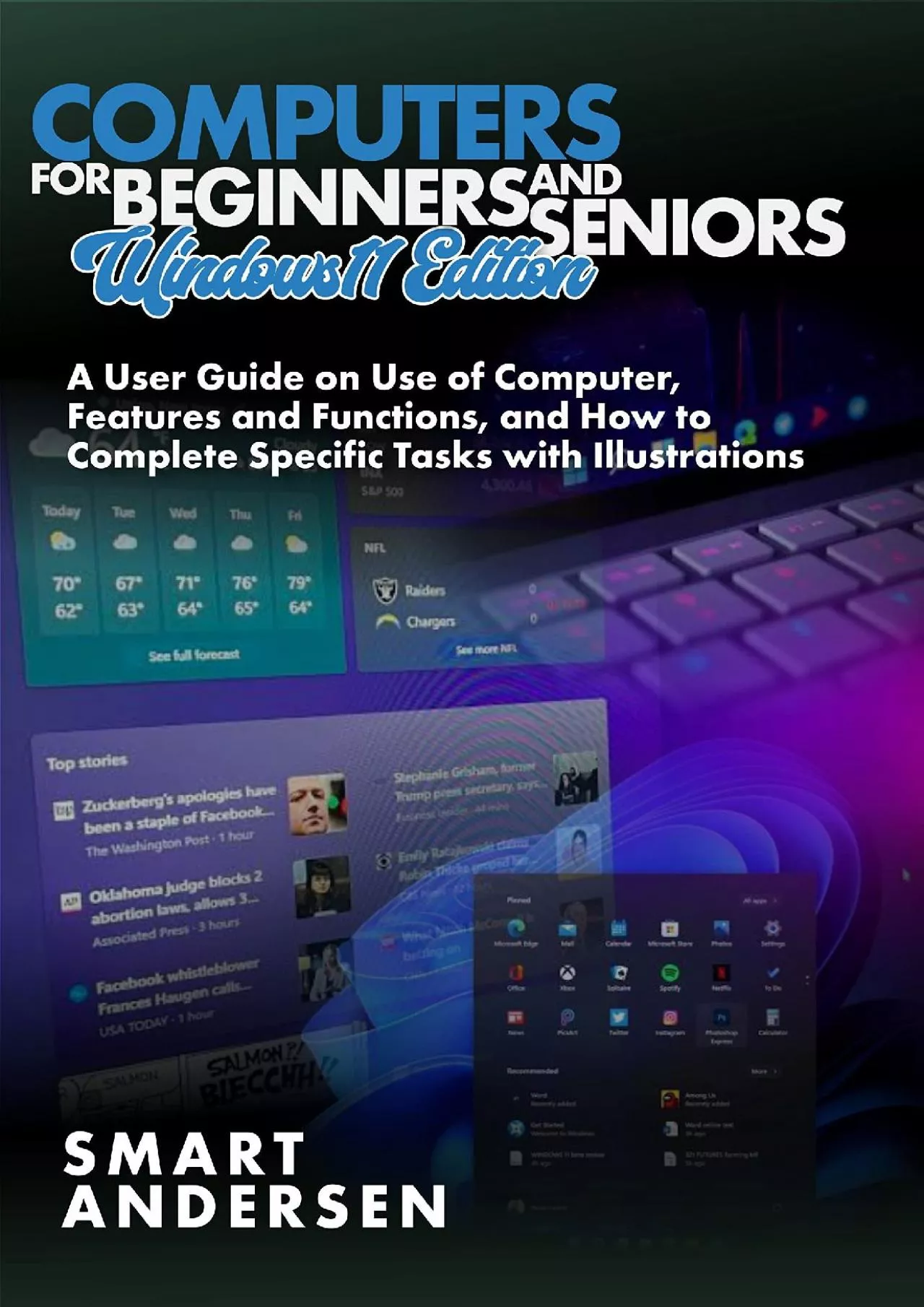 PDF-(EBOOK)-COMPUTERS FOR BEGINNERS AND SENIORS, Windows 11 Edition: A User Guide on Use of