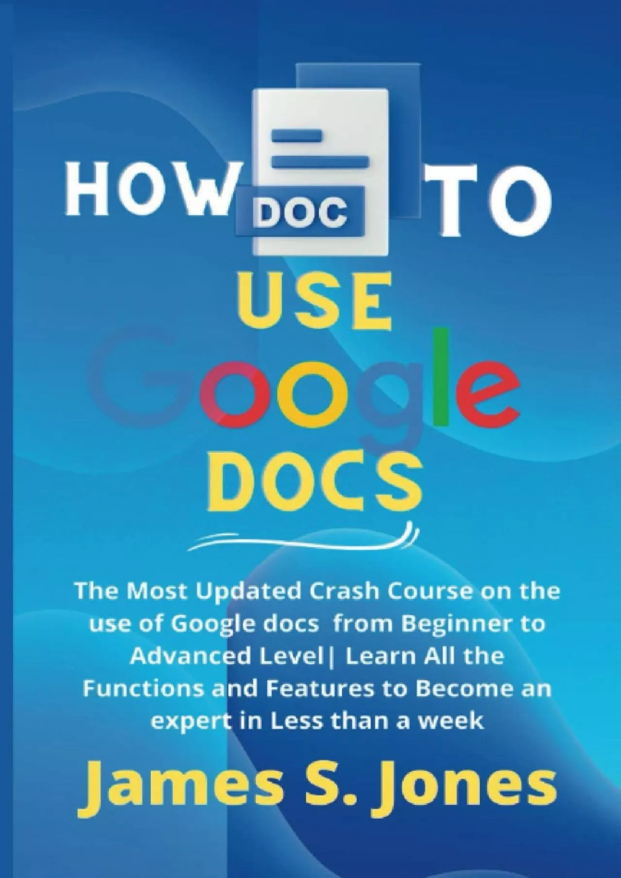 PDF-(BOOK)-How to use Google docs 2022-2025: The Most Updated Crash Course on the use of Google