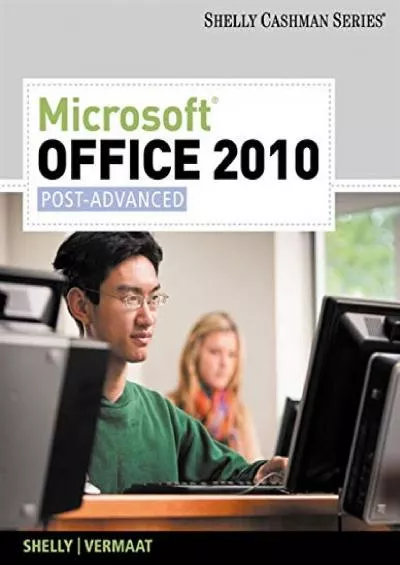 (EBOOK)-Microsoft Office 2010: Post-Advanced (Shelly Cashman Series) (SAM 2010 Compatible Products)