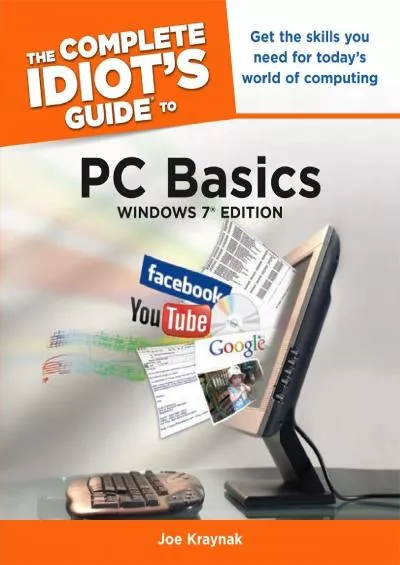 (BOOS)-The Complete Idiot\'s Guide to PC Basics, Windows 7 Edition: Get the Skills You Need for Today’s World of Computing