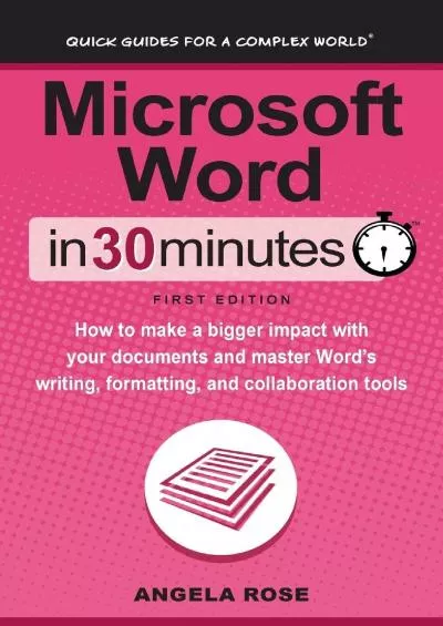 (READ)-Microsoft Word In 30 Minutes: How to make a bigger impact with your documents and