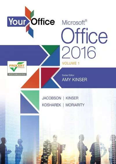 (BOOK)-Your Office: Microsoft Office 2016 Volume 1 (Your Office for Office 2016 Series)