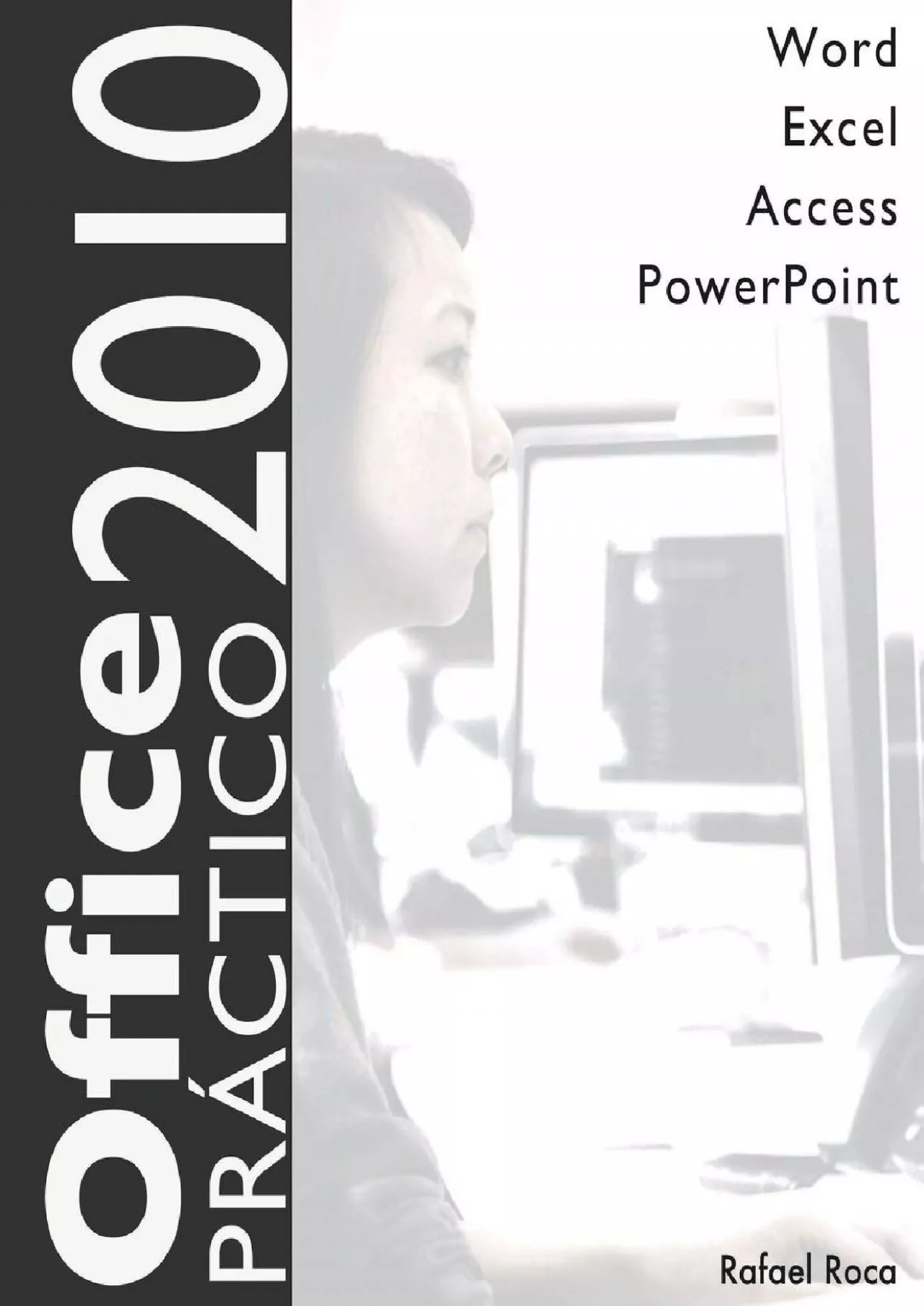 (BOOK)-Office 2010 Práctico: Word, Excel, Access, PowerPoint (Spanish Edition)