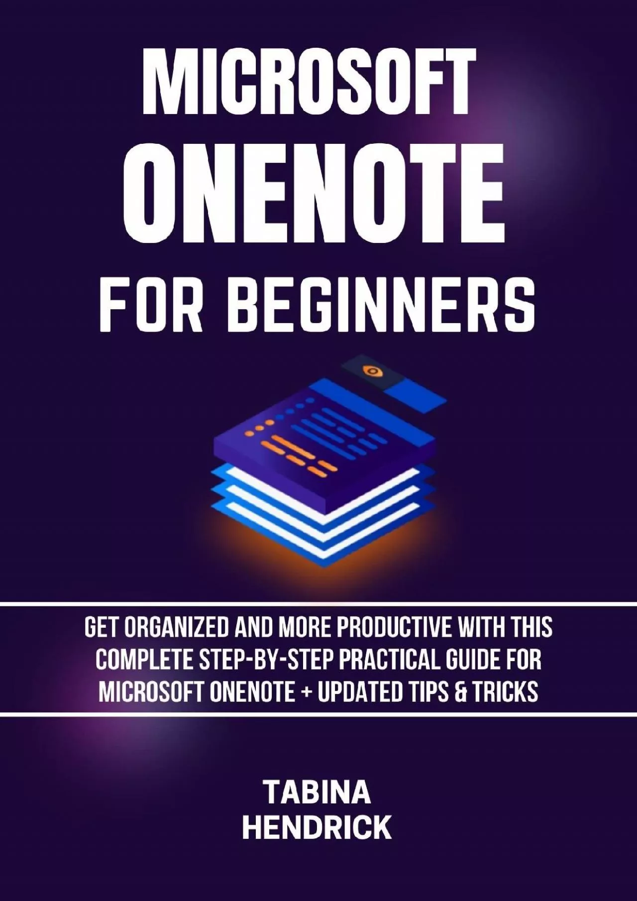 (BOOK)-MICROSOFT ONENOTE FOR BEGINNERS: Get Organized and More Productive with This Complete