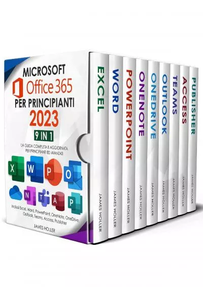 (EBOOK)-Microsoft Office 365 per Principianti: [9 in 1] La Guida Completa e Aggiornata per Principianti ed Avanzati | Inclusi Excel, Word, PowerPoint, OneNote, ... Teams, Access, Publisher (Italian Edition)