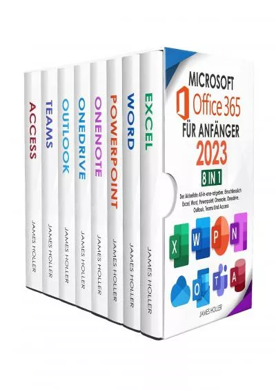 (BOOS)-Microsoft Office 365 für Anfänger 2023: [8 in 1] Der Aktuellste All-in-One-Ratgeber, Einschliesslich Microsoft Excel, Word, PowerPoint, OneNote, OneDrive, Outlook, Teams und Access (German Edition)