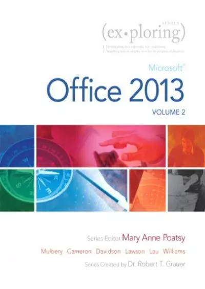 (DOWNLOAD)-Exploring Microsoft Office 2013, Volume 2 (Exploring for Office 2013)