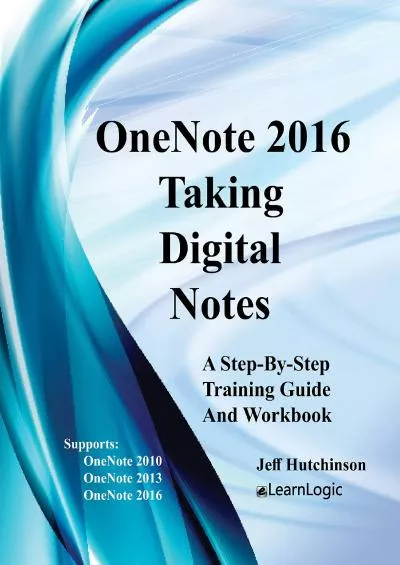 (DOWNLOAD)-OneNote 2016 - Taking Digital Notes: Supports OneNote 2010, 2013, and 2016