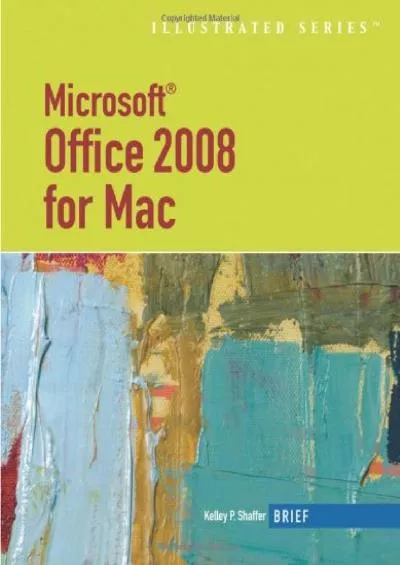 (READ)-Microsoft Office 2008 for Mac, Illustrated Brief (Illustrated Series: MAC Products)