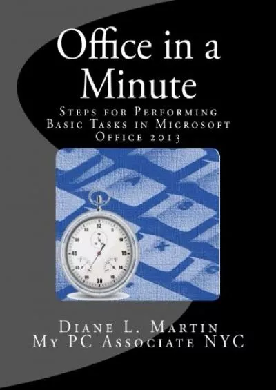(BOOS)-Office in a Minute: Steps for Performing Basic Tasks in Microsoft Office 2013