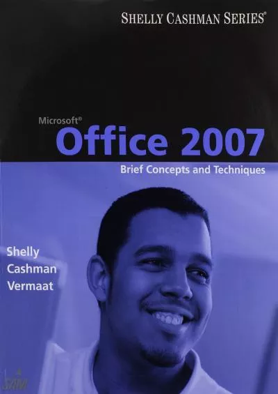 (READ)-Microsoft Office 2007: Brief Concepts and Techniques (Available Titles Skills Assessment Manager (SAM) - Office 2007)