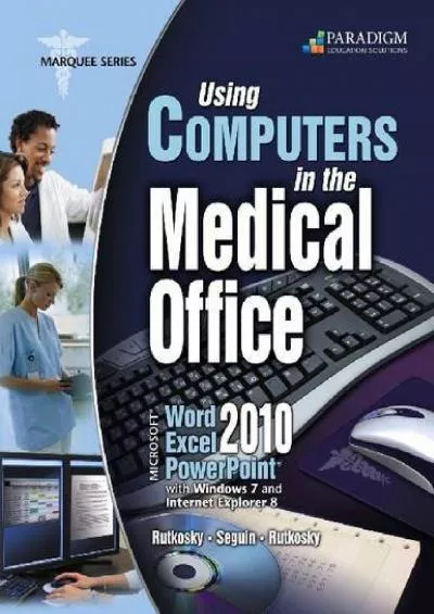 (BOOS)-Using Computers in the Medical Office: Microsoft (R) Word, Excel, and PowerPoint 2010: Text with data files CD