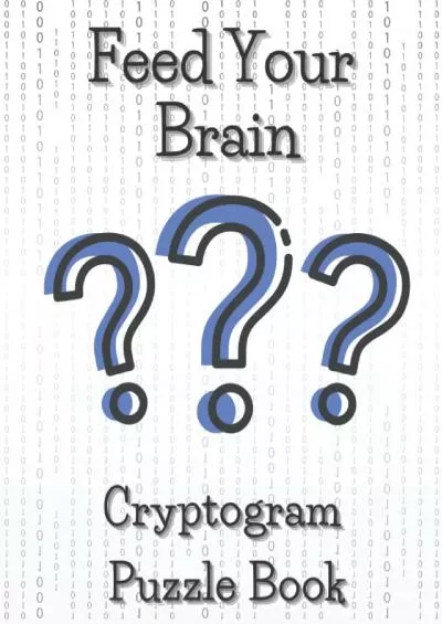 (EBOOK)-Feed Your Brain - Cryptogram Puzzle Book: For Adults Original And Extraordinary