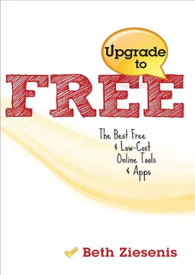 (EBOOK)-Upgrade to Free: The Best Free  Low-Cost Online Tools and Apps