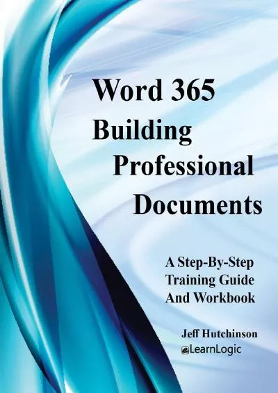 (BOOS)-Word 365 - Building Professional Documents: Supports Word 2016 and 2019