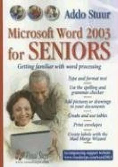 (EBOOK)-MS Word 2003 for Seniors: Getting Familiar with Word Processing (Computer Books for Seniors series)