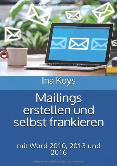 (BOOK)-Mailings erstellen und selbst frankieren: mit Word 2010, 2013 und 2016 (Kurz  Knackig) (German Edition)