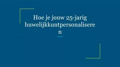 Hoe je jouw 25-jarig huwelijkkuntpersonaliseren