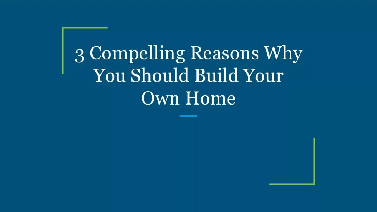 PDF-3 Compelling Reasons Why You Should Build Your Own Home