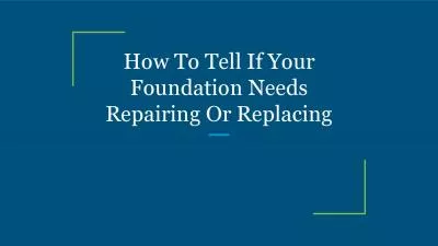 How To Tell If Your Foundation Needs Repairing Or Replacing