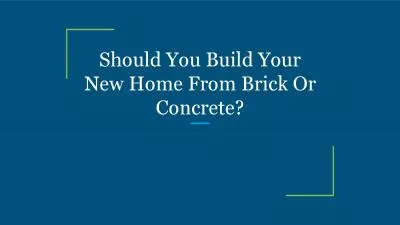 Should You Build Your New Home From Brick Or Concrete?