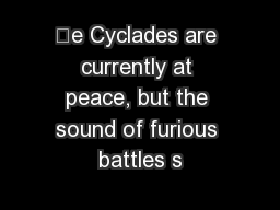 e Cyclades are currently at peace, but the sound of furious battles s