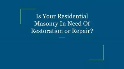 Is Your Residential Masonry In Need Of Restoration or Repair?