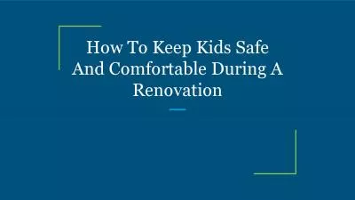 How To Keep Kids Safe And Comfortable During A Renovation