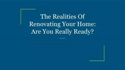 The Realities Of Renovating Your Home: Are You Really Ready?