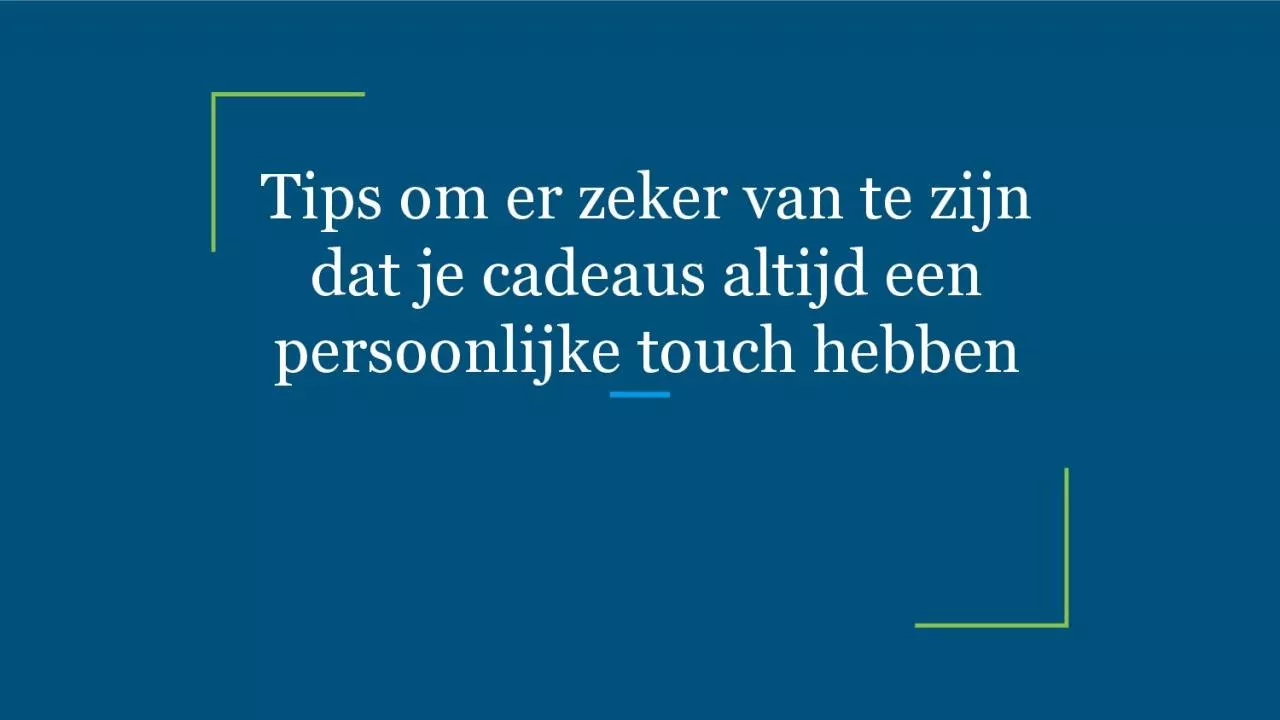 PDF-Tips om er zeker van te zijn dat je cadeaus altijd een persoonlijke touch hebben