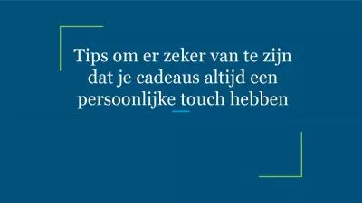 Tips om er zeker van te zijn dat je cadeaus altijd een persoonlijke touch hebben