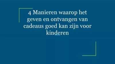 4 Manieren waarop het geven en ontvangen van cadeaus goed kan zijn voor kinderen