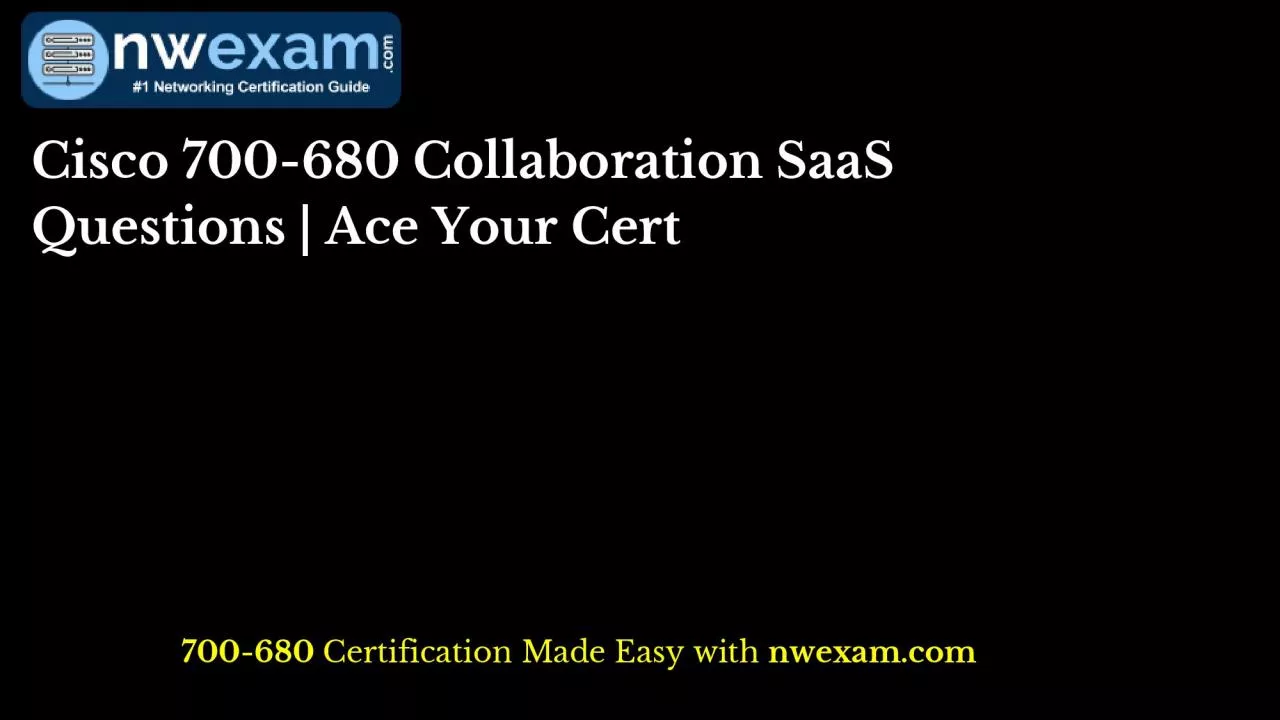 PDF-[UPDATED] Cisco 700-680 Collaboration SaaS Questions | Ace Your Cert