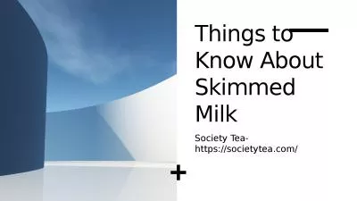 Things to Know About Skimmed Milk